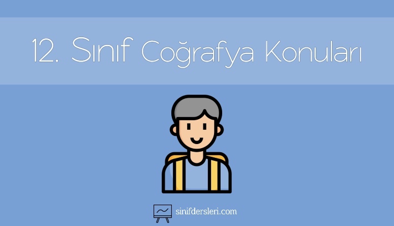 12. Sınıf Coğrafya Konuları