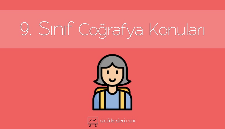 9. Sınıf Coğrafya Konuları